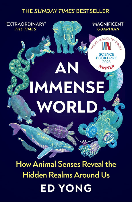 An Immense World: How Animal Senses Reveal the Hidden Realms Around Us (THE SUNDAY TIMES BESTSELLER) - Retail Maharaj
