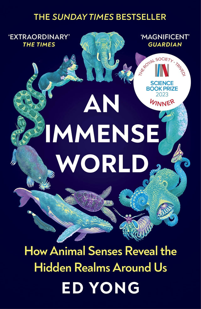 An Immense World: How Animal Senses Reveal the Hidden Realms Around Us (THE SUNDAY TIMES BESTSELLER) - Retail Maharaj