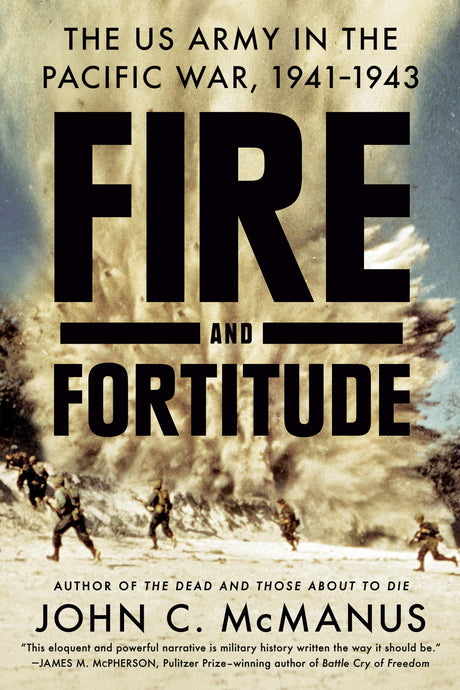 Fire and Fortitude: The US Army in the Pacific War, 1941-1943 - Retail Maharaj