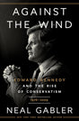 Against the Wind: Edward Kennedy and the Rise of Conservatism, 1976-2009 - Retail Maharaj