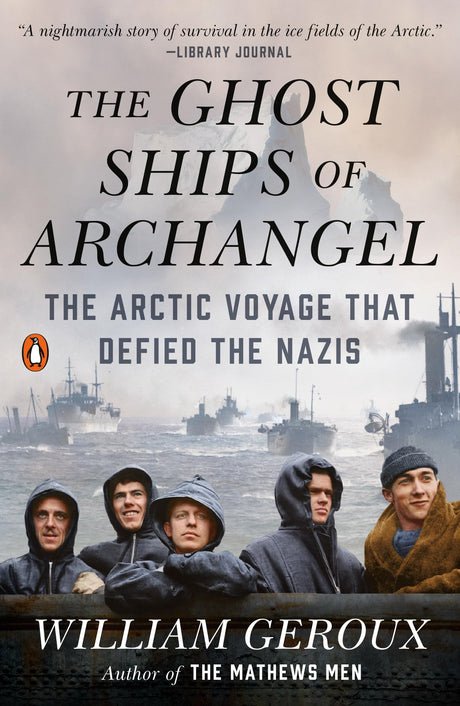 The Ghost Ships of Archangel: The Arctic Voyage That Defied the Nazis - Retail Maharaj