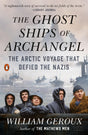 The Ghost Ships of Archangel: The Arctic Voyage That Defied the Nazis - Retail Maharaj