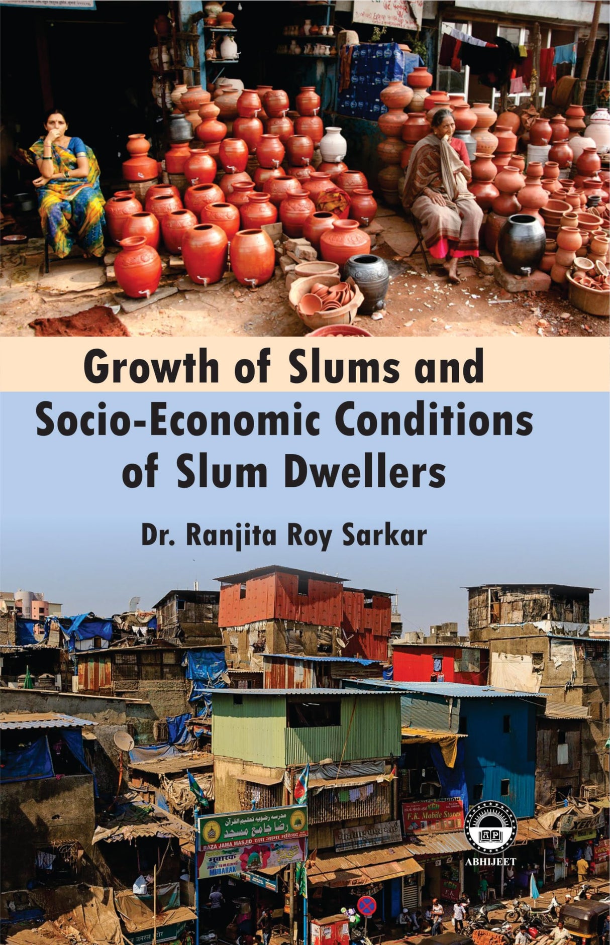 Growth of Slums and Socio-Economic Conditions of Slum Dwellers [Hardcover] Dr. Ranjita Roy Sarkar - Retail Maharaj