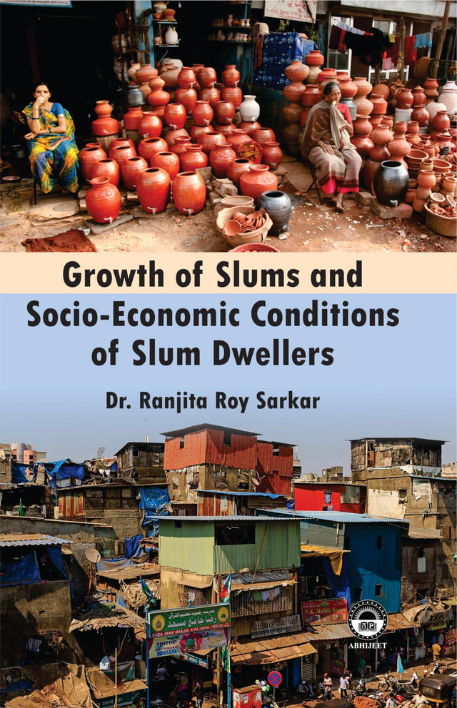 Growth of Slums and Socio-Economic Conditions of Slum Dwellers [Hardcover] Dr. Ranjita Roy Sarkar - Retail Maharaj