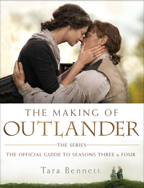The Making of Outlander: The Series: The Official Guide to Seasons Three & Four - Retail Maharaj