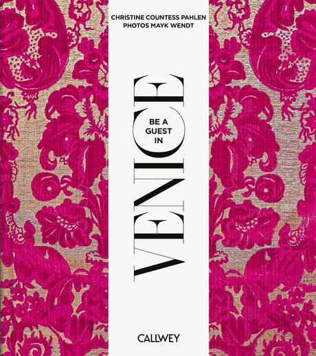 Be a Guest in Venice: Dream Destinations, Original Recipes, and Insider Tips - Retail Maharaj