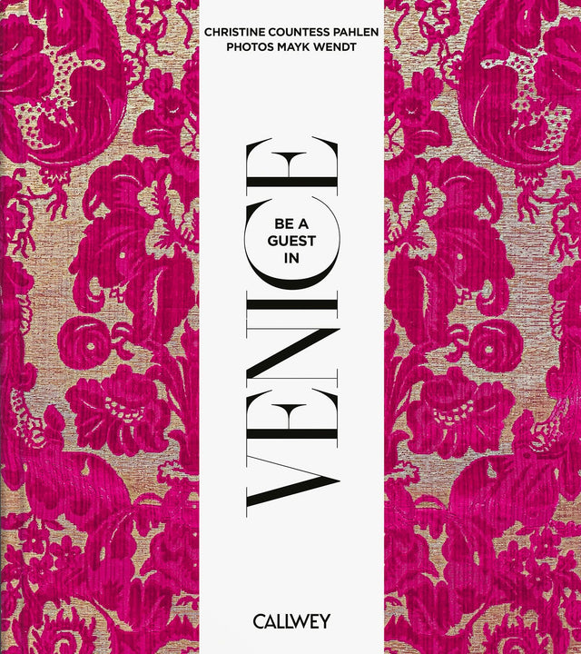 Be a Guest in Venice: Dream Destinations, Original Recipes, and Insider Tips - Retail Maharaj