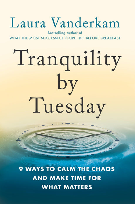 Tranquility by Tuesday: 9 Ways to Calm the Chaos and Make Time for What Matters - Retail Maharaj
