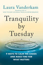 Tranquility by Tuesday: 9 Ways to Calm the Chaos and Make Time for What Matters - Retail Maharaj