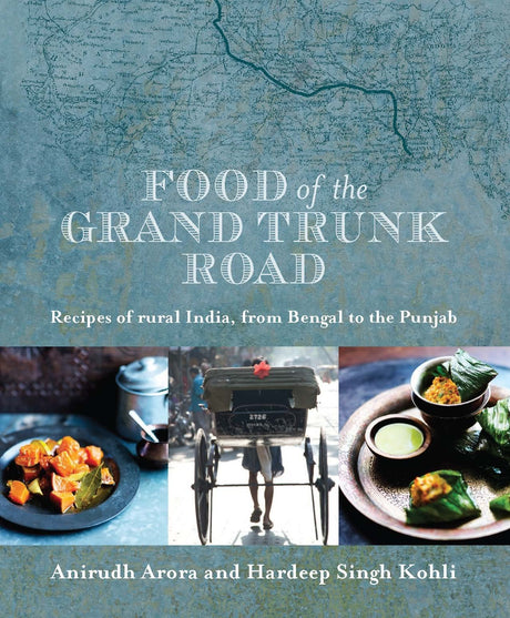 Food of the Grand Trunk Road: Recipes of Rural India, from Bengel to the Punjab - Retail Maharaj