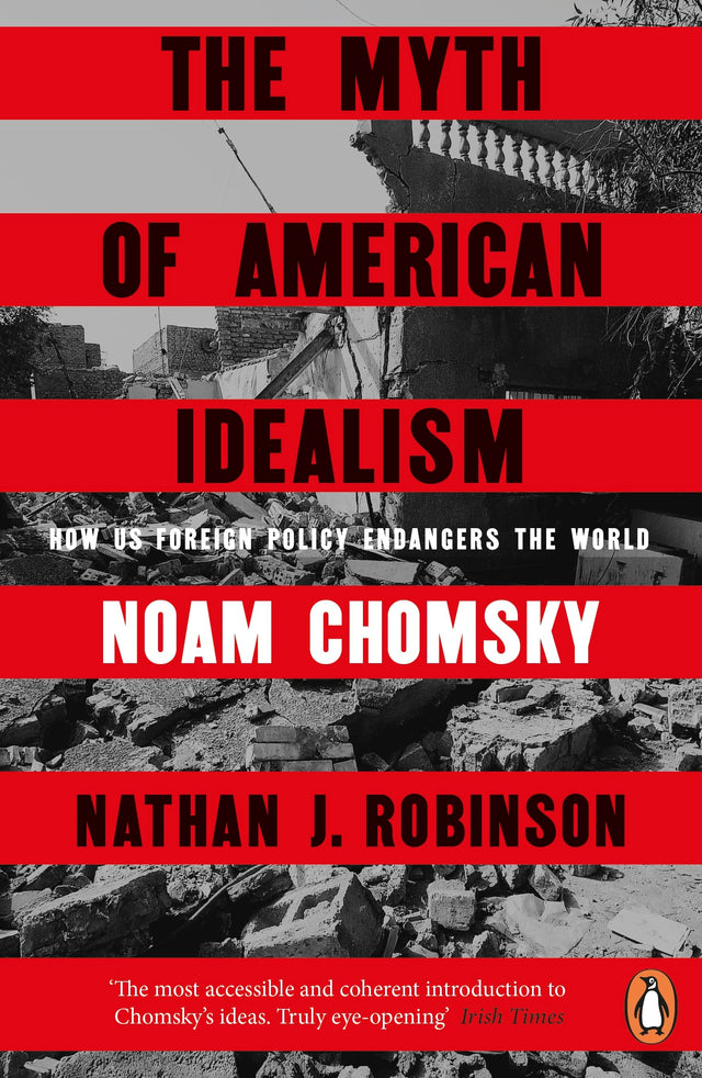 The Myth of American Idealism: How U.S. Foreign Policy Endangers the World - Retail Maharaj