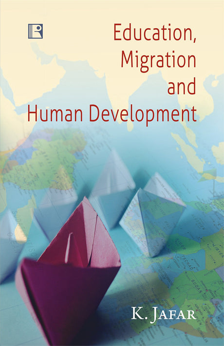 EDUCATION, MIGRATION AND HUMAN DEVELOPMENT: Kerala Experience - Retail Maharaj