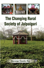 The Changing Rural Society of Jalpaiguri [Hardcover] Gourango Chandra Roy - Retail Maharaj