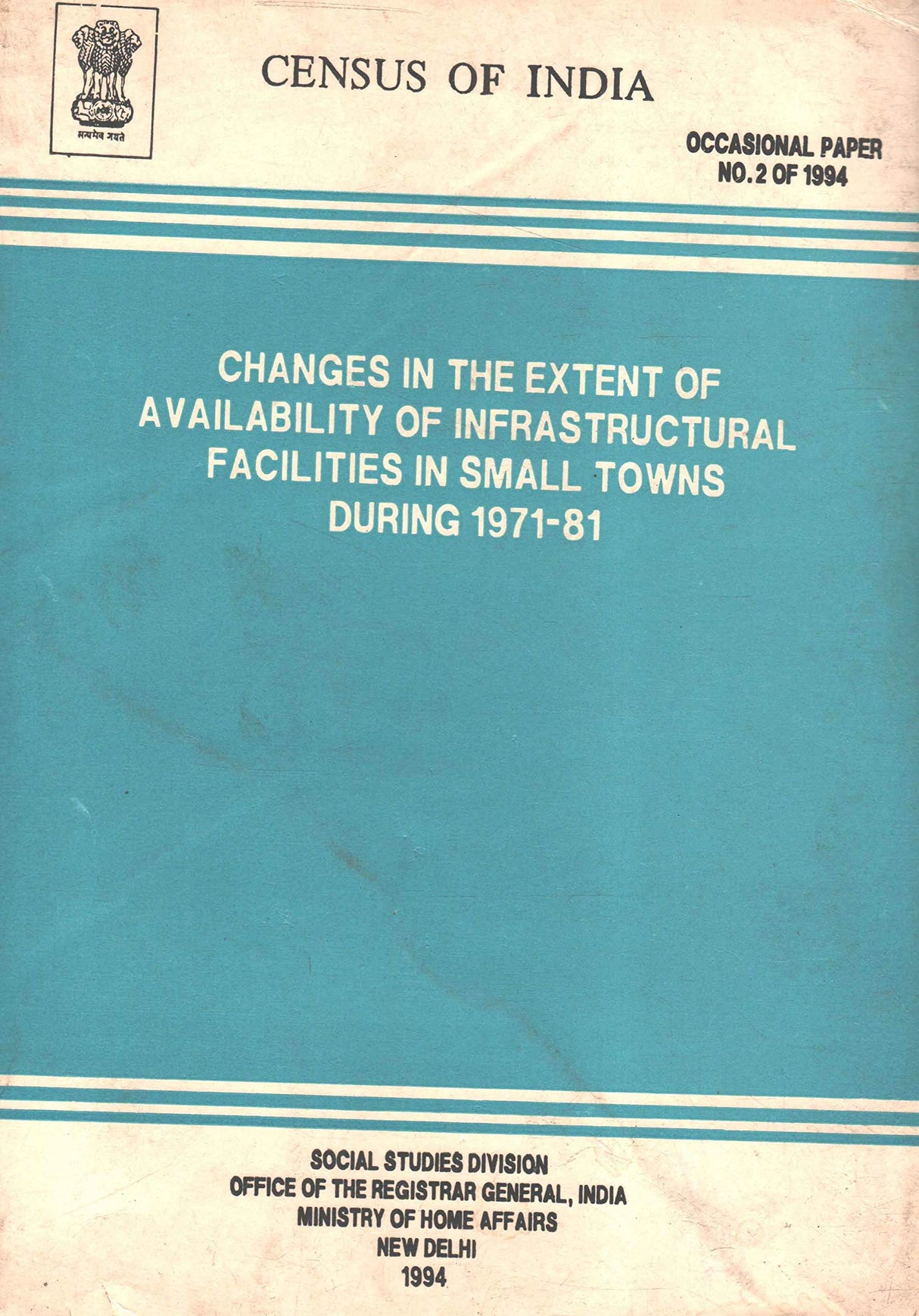 Changes in the Extent of Availability of Infrastructural Facilities in Small Towns during 1971-81 - Occasional Paper No. 2 of 1994 - Census of India [Paperback] Ministry of Home Affairs