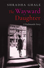The Wayward Daughter: A Kathmandu Story - Retail Maharaj