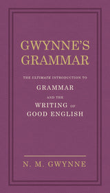 Gwynne's Grammar: The Ultimate Introduction to Grammar and the Writing of Good English. Incorporating also Strunk’s Guide to Style. - Retail Maharaj