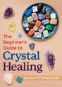 The Beginner's Guide to Crystal Healing - Retail Maharaj