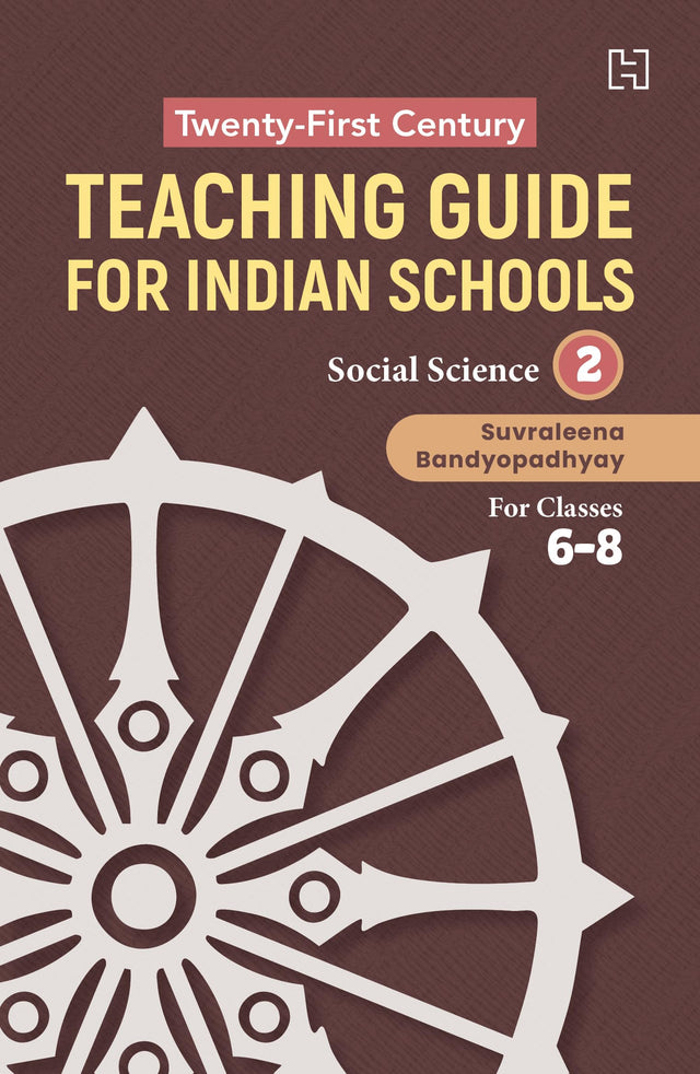 21ST CENTURY TEACHING GUIDE FOR INDIAN SCHOOLS: SOCIAL SCIENCE BOOK II FOR CLASSES 6-8 - Retail Maharaj