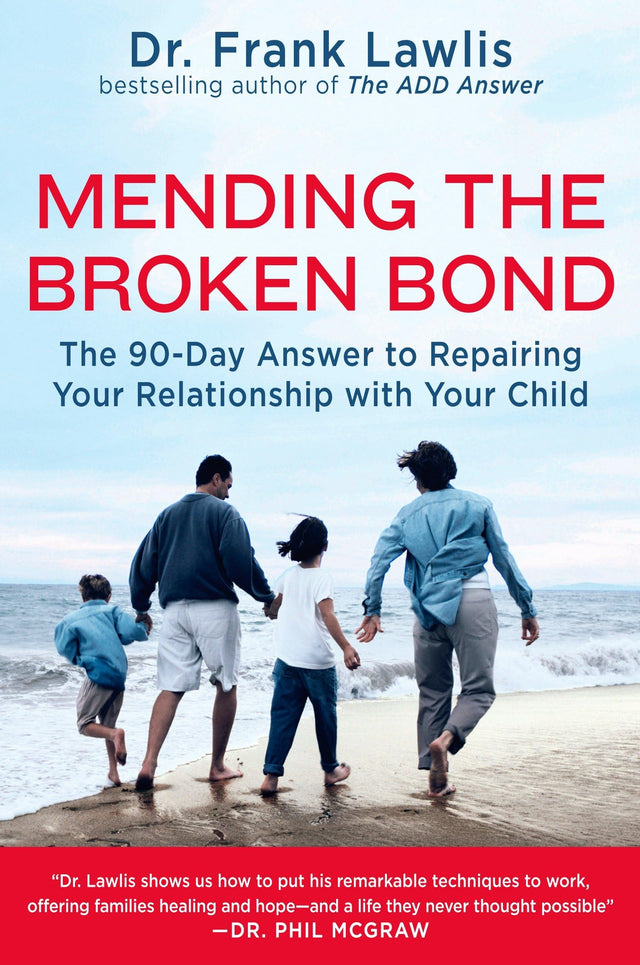 Mending the Broken Bond: The 90-Day Answer to Repairing Your Relationship with Your Child - Retail Maharaj