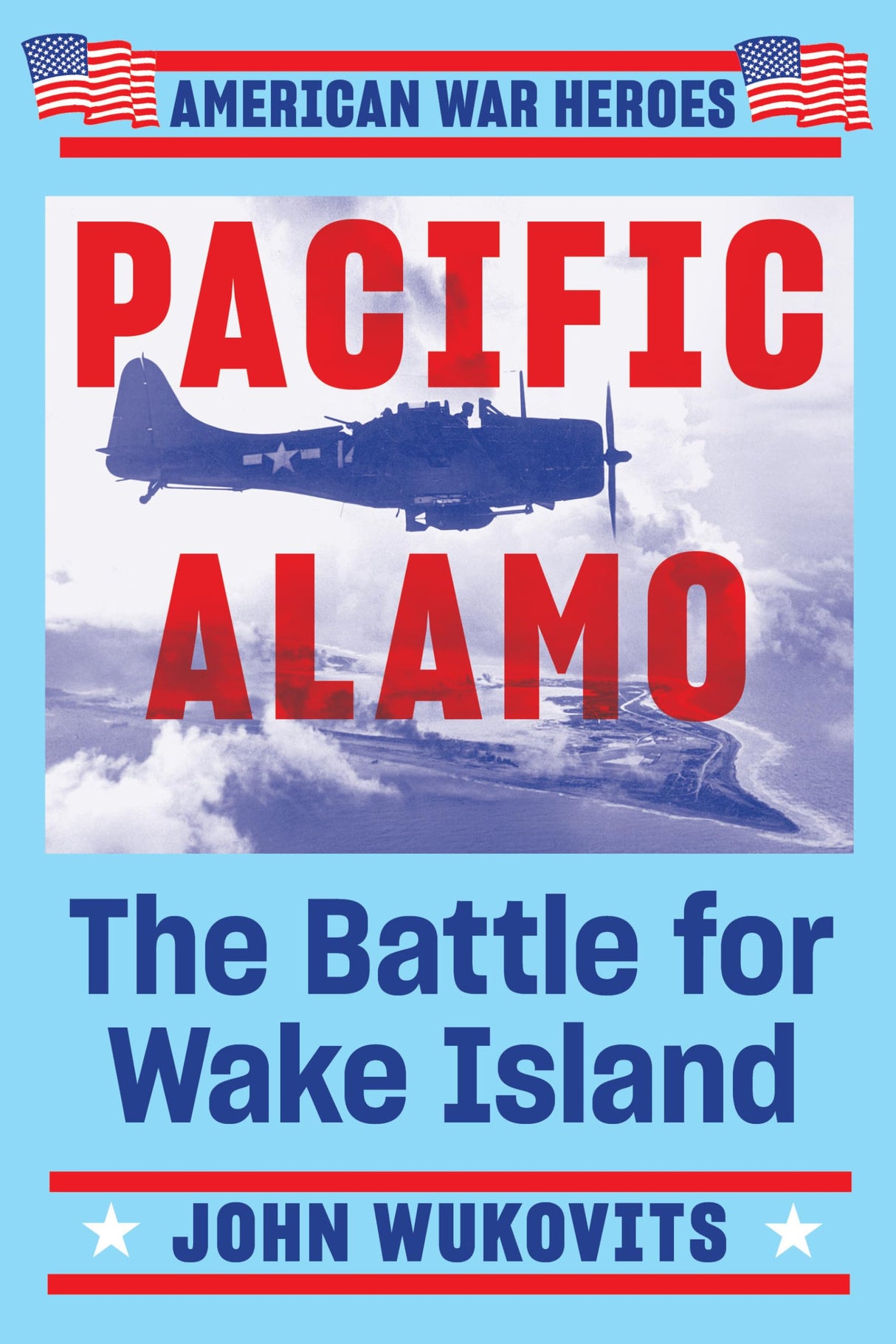 Pacific Alamo: The Battle for Wake Island (American War Heroes) - Retail Maharaj