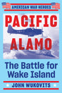 Pacific Alamo: The Battle for Wake Island (American War Heroes) - Retail Maharaj