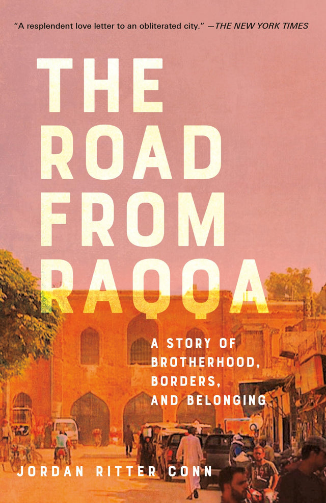 The Road from Raqqa: A Story of Brotherhood, Borders, and Belonging - Retail Maharaj