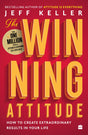 The Winning Attitude: How to Create Extraordinary Results in Your Life - Retail Maharaj