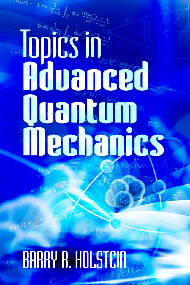 Topics in Advanced Quantum Mechanics (Dover Books on Physics) - Retail Maharaj