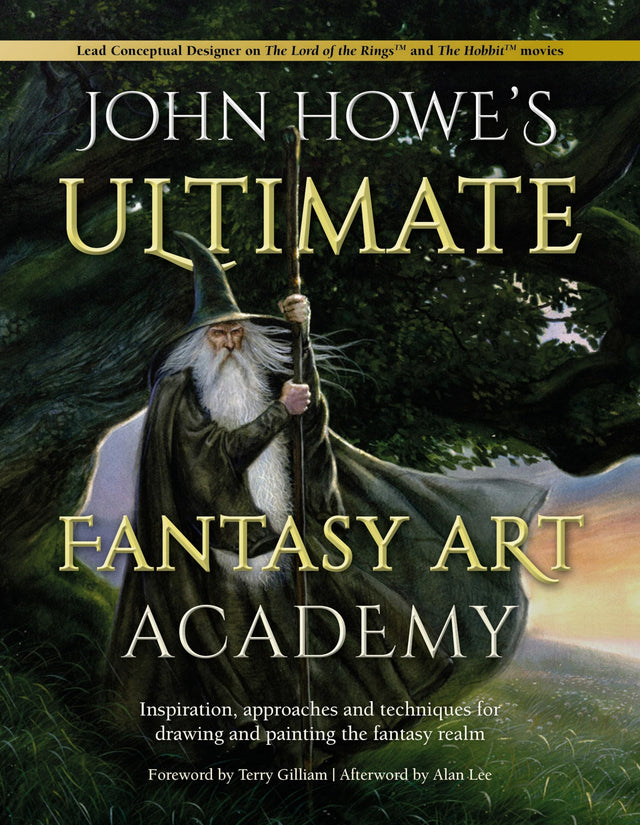 John Howe's Ultimate Fantasy Art Academy: Inspiration, approaches and techniques for drawing and painting the fantasy realm - Retail Maharaj