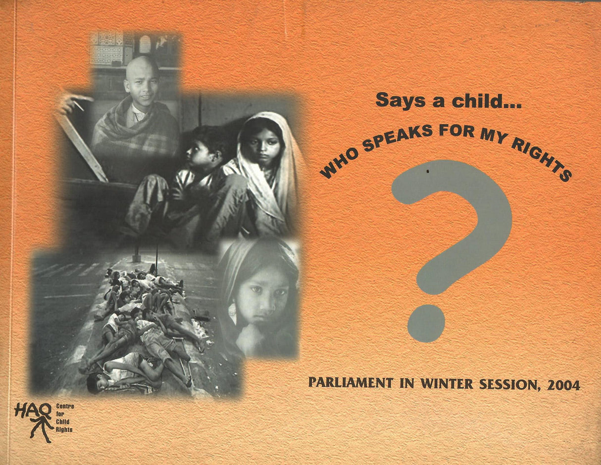 Says a Child - Who Speaks for My Rights - 2004 - Parliament in Winter Session [Paperback] HAQ