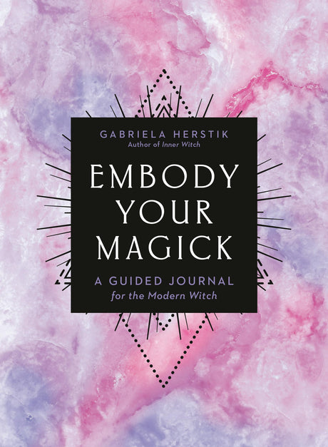 Embody Your Magick: A Guided Journal for the Modern Witch - Retail Maharaj