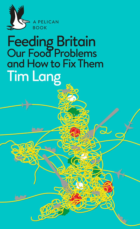 Feeding Britain: Our Food Problems and How to Fix Them - Retail Maharaj