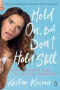 Hold On, But Don't Hold Still: Hope and Humor from My Seriously Flawed Life - Retail Maharaj