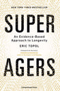 Super Agers: An Evidence-Based Approach to Longevity – The New York Times Bestseller - Retail Maharaj