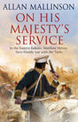 On His Majesty's Service: (The Matthew Hervey Adventures: 11): A tense, fast-paced unputdownable military page-turner from bestselling author Allan Mallinson - Retail Maharaj