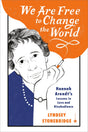 We Are Free to Change the World: Hannah Arendt's Lessons in Love and Disobedience - Retail Maharaj