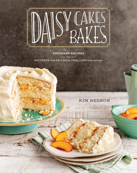 Daisy Cakes Bakes: Keepsake Recipes for Southern Layer Cakes, Pies, Cookies, and More : A Baking Book - Retail Maharaj