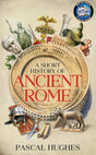 A Short History of Ancient Rome: From the hit 'Short History of...' podcast, this immersive book brings the Roman world to life - Retail Maharaj
