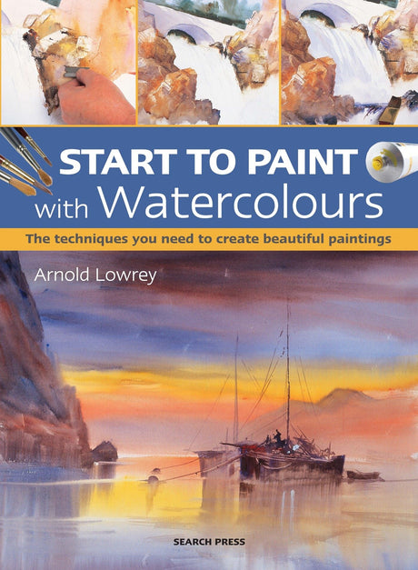 Start to Paint with Watercolours: The techniques you need to create beautiful paintings - Retail Maharaj