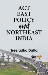 Act East Policy and Northeast India - Retail Maharaj