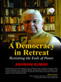 A Democracy in Retreat:Revisiting the Ends of Power - Retail Maharaj