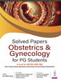 SOLVED PAPERS OBSTETRICS & GYNECOLOGY FOR PG STUDENTS - Retail Maharaj