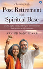 Planning Life Post Retirement With Spiritual Base - Lead a Joyful and Fun Filled Post Retirement Life. Book Written on Self Experience - Retail Maharaj