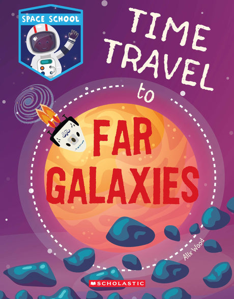 Space School: Time Travel To Far Galaxies - Retail Maharaj