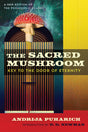 The Sacred Mushroom: Key to the Door of Eternity - Retail Maharaj