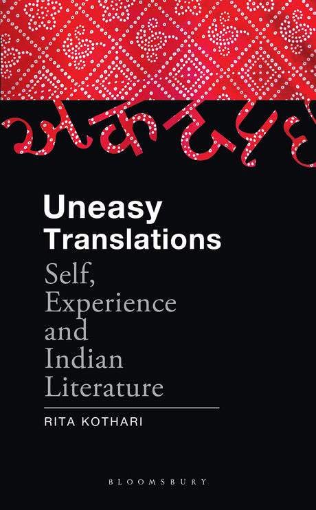 Uneasy Translations: Self, Experience and Indian Literature - Retail Maharaj