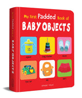 My First Padded Book of Baby Objects: Early Learning Board Book for Kids | Learn About Common Baby Items and Everyday Things with Bright Pictures | Durable Padded Board Book for Babies, Toddlers & Preschoolers | Ages 0–5 Years - Retail Maharaj
