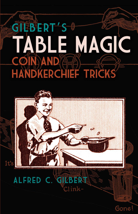 Gilbert's Table Magic: Coin and Handkerchief Tricks - Retail Maharaj