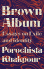 Brown Album: Essays on Exile and Identity - Retail Maharaj