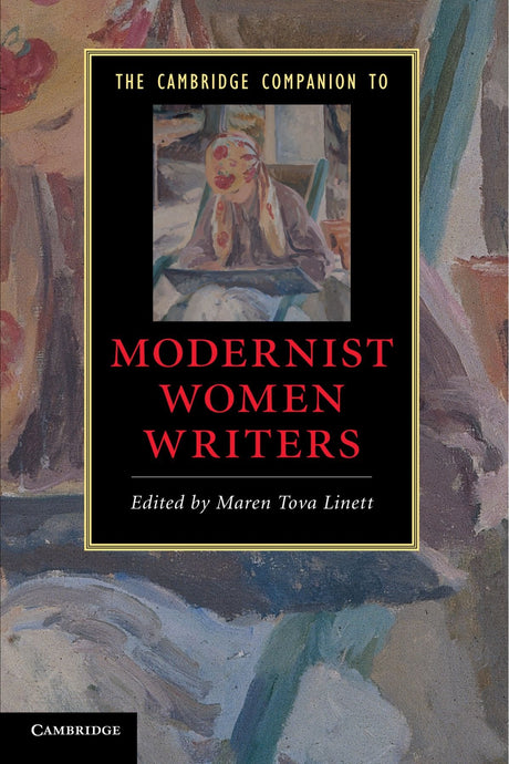 The Cambridge Companion to Modernist Women Writers (Cambridge Companions to Literature) - Retail Maharaj